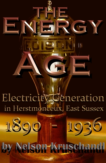 The Energy Age, story of early electricity generating in Sussex, England, a book by Nelson Kruschandl