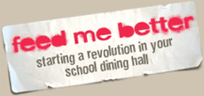 Feed me better - how to start a revolutiion in your school dining hall